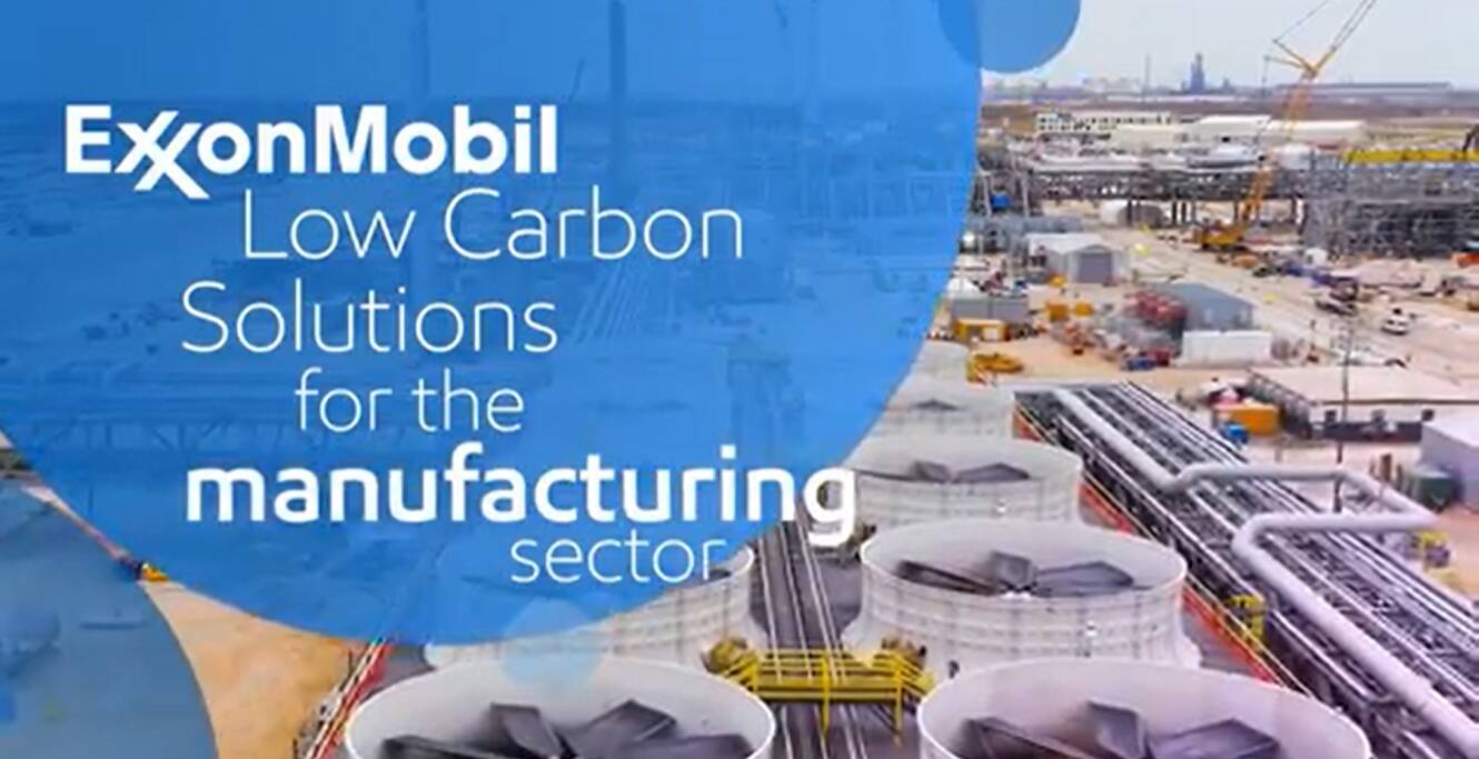 ExxonMobil Low Carbon Solutions for the manufacturing sector